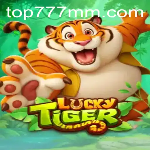 Descubra o Fascinante Mundo de LuckyTiger em 777MM.com